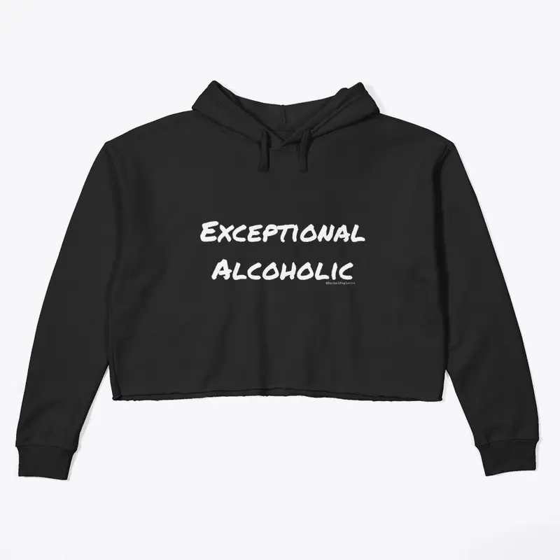 Exceptional Alcoholic Cropped Hoodie