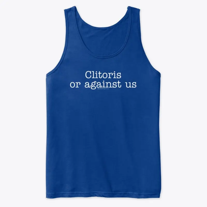 Clitoris or Against Us