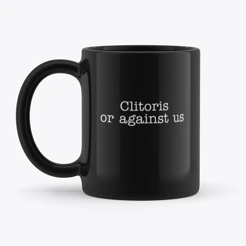 Clitoris or Against Us Mug 